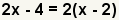 2x-4 = 2 (2x-2)