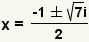 x=(-1+-square root(7)i)/2