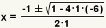 x=(-1+-square root(1-4*1*(-6)))/(2*1)