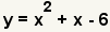 y=x^2+x-6