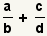 (a/b)+ (c/d)