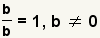 ¡(b/b)=1, b!=0