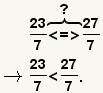 ¿23/7<=>?27/8-> (23/7)<27/7