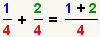 (1/4)+ (2/4)= (1+2)/4