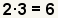 2*3=6