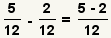 (5/12) - (2/12) = (3/12)