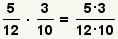 (5/12) * (3/10) = (5*3)/(12*10)