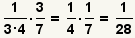 (1/3*4)* (3/7) cancelación e = (1/5)* (1/7) = (1/28)