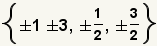 {±1, ±3, ± (el 1/2), ± (3/2)