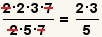 (2*2*3*7)/(2*5*7)= (2*3)/(5)